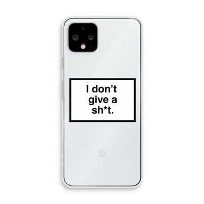 Don't give a shit: Pixel 4 Transparant Hoesje