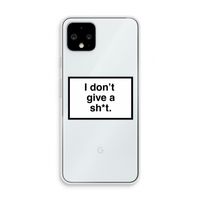 Don't give a shit: Pixel 4 Transparant Hoesje