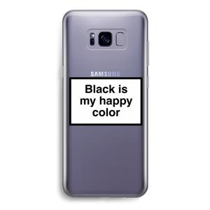 Black is my happy color: Samsung Galaxy S8 Transparant Hoesje