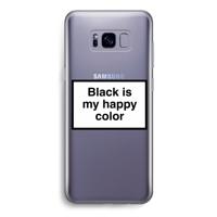 Black is my happy color: Samsung Galaxy S8 Transparant Hoesje