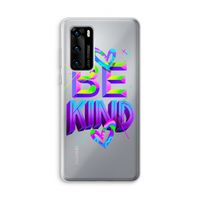 Be Kind: Huawei P40 Transparant Hoesje