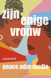 Zijn enige vrouw - Peace Adzo Medie - ebook