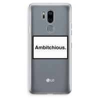 Ambitchious: LG G7 Thinq Transparant Hoesje