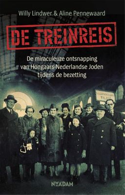 De treinreis - Willy Lindwer, Aline Pennewaard - ebook