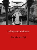Holidayscript Andalusie - Marieke van Dijk - ebook