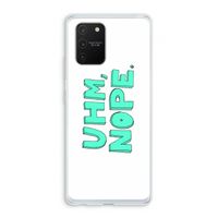 UHM, NOPE.: Samsung Galaxy S10 Lite Transparant Hoesje