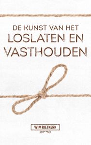 De kunst van het loslaten en vasthouden - Wim Rietkerk - ebook