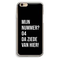 Da ziede van hier - Zwart: iPhone 6 / 6S Transparant Hoesje Da ziede van hier - Zwart: iPhone 6 / 6S Transparant Hoesje