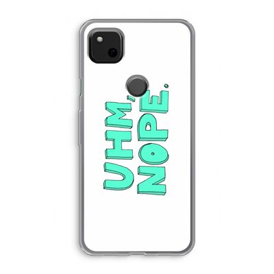 UHM, NOPE.: Google Pixel 4a Transparant Hoesje
