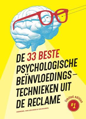 De 33 beste psychologische beïnvloedingstechnieken uit de reclame - Marc Andrews, Rick van Baaren, Matthijs van Leeuwen - ebook