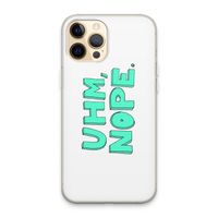 UHM, NOPE.: iPhone 13 Pro Max Transparant Hoesje