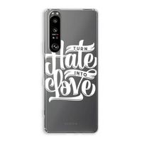 Turn hate into love: Sony Xperia 1 III Transparant Hoesje