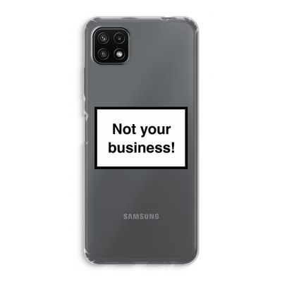 Not your business: Samsung Galaxy A22 5G Transparant Hoesje