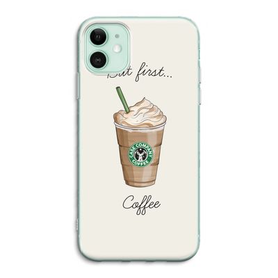 But first coffee: iPhone 11 Transparant Hoesje