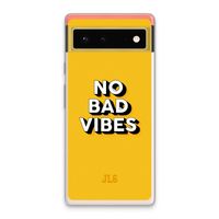 No Bad Vibes: Google Pixel 6 Transparant Hoesje