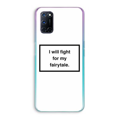 Fight for my fairytale: Oppo A92 Transparant Hoesje