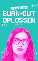 Hoe kun je een Burn-Out oplossen - Rubin Alaie - ebook
