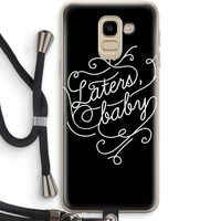 Laters, baby: Samsung Galaxy J6 (2018) Transparant Hoesje met koord