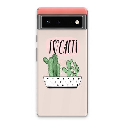 I love cacti: Google Pixel 6 Transparant Hoesje