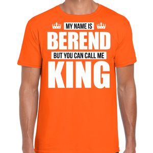 Naam cadeau t-shirt my name is Berend - but you can call me King oranje voor heren