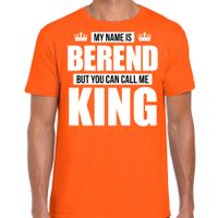 Naam cadeau t-shirt my name is Berend - but you can call me King oranje voor heren