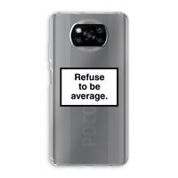 Refuse to be average: Xiaomi Poco X3 Pro Transparant Hoesje