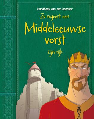 Zo regeert een Middeleeuwse vorst zijn rijk (Hardback)