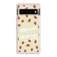 Don't forget to have a great day: Google Pixel 6 Pro Transparant Hoesje