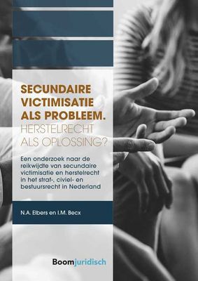 Secundaire victimisatie als probleem: Herstelrecht als oplossing? - Nieke Elbers, Iris Becx - ebook