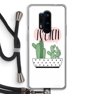 I love cacti: OnePlus 8 Pro Transparant Hoesje met koord