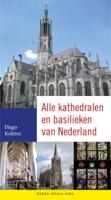 Alle kathedralen en basilieken van Nederland (Paperback)