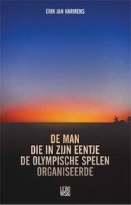 De man die in zijn eentje de Olympische Spelen organiseerde - Erik Jan Harmens - ebook