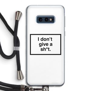 Don't give a shit: Samsung Galaxy S10e Transparant Hoesje met koord