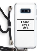 Don't give a shit: Samsung Galaxy S10e Transparant Hoesje met koord