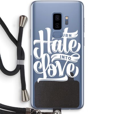 Turn hate into love: Samsung Galaxy S9 Plus Transparant Hoesje met koord