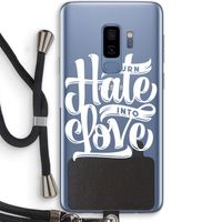 Turn hate into love: Samsung Galaxy S9 Plus Transparant Hoesje met koord
