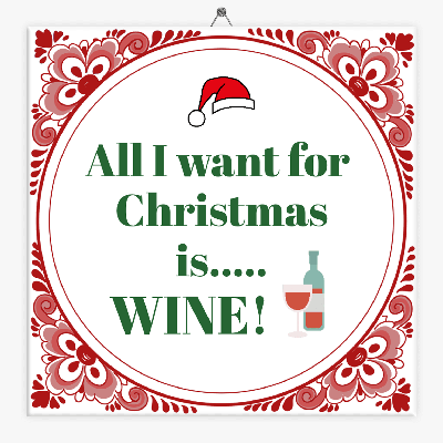 Spreuk tegeltje all I want is wine