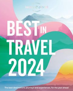 Reisinspiratieboek Best in Travel 2024 | Lonely Planet