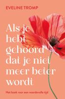 Als je hebt gehoord dat je niet meer beter wordt (Paperback)