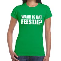Waar is dat feestje dames T-shirt groen Waar is dat feestje dames T-shirt groen