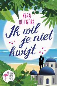 Ik wil je niet kwijt! - Kyra Rutgers - ebook