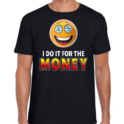 Funny emoticon t-shirt I do it for the money zwart voor heren - Fun / cadeau - Foute party kleding