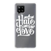 Turn hate into love: Samsung Galaxy A42 5G Transparant Hoesje