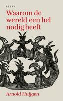 Waarom de wereld een hel nodig heeft (Hardback)