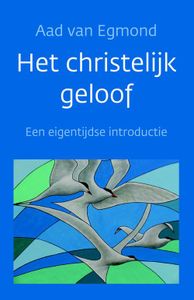 Het christelijk geloof - Aad van Egmond - ebook