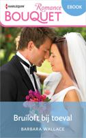 Bruiloft bij toeval - Barbara Wallace - ebook