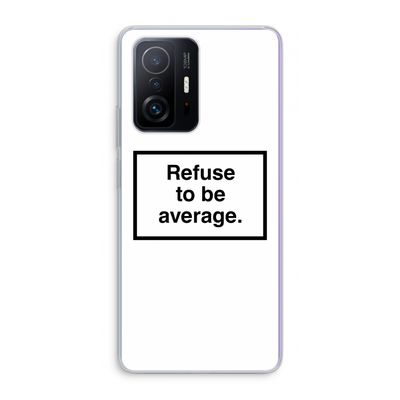 Refuse to be average: Xiaomi 11T Pro Transparant Hoesje