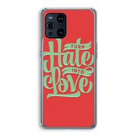 Turn hate into love: Oppo Find X3 Pro Transparant Hoesje Turn hate into love: Oppo Find X3 Pro Transparant Hoesje