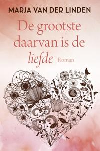 De grootste daarvan is de liefde - Marja van der Linden - ebook