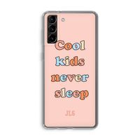 Cool Kids Never Sleep: Samsung Galaxy S21 Plus Transparant Hoesje